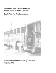 Alternative Fuel Or Low Emission School Buses In North Carolina: Draft Plan For Implementation North Carolina State Board of Education August, 2000