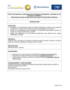 Taller de Evaluación y Administración de Riesgos Ambientales y Sociales en los Procesos Crediticios Miércoles 20 de mayo de 2009, Salón Gran Canal II del Hotel Marriott Panamá INTRODUCCIÓN OBJETIVOS