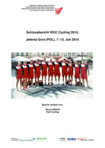 Schlussbericht WUC Cycling 2014, Jelenia Gora (POL), [removed]Juli 2014 Bericht verfasst von: Simon Wälchli HoD Cycling