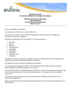 Speaking notes for Environment Minister Hon. Margaret-Ann Blaney Wetland Listening Tour Response Lily Lake Pavilion 55 Lake Drive South, Saint John March 18, 2011