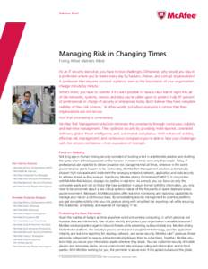 Solution Brief  Managing Risk in Changing Times Fixing What Matters Most As an IT security executive, you have to love challenges. Otherwise, why would you stay in a profession where you’re tested every day by hackers,