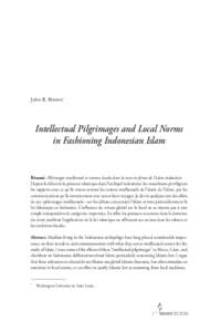 John R. Bowen*  Intellectual Pilgrimages and Local Norms in Fashioning Indonesian Islam  Résumé. Pélerinages intellectuels et normes locales dans la mise en forme de l’islam indonésien