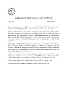Neighbourhood Watch Launches on the Tiwi Islands 1 June 2014 News Release  Wurrumiyanga is the second Indigenous community in the Northern Territory to embrace the