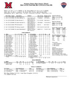 Hockey Game Box Score (Final) Miami vs #4 St. Cloud State (Mar 15, 2014 at St. Cloud, MN) Miami[removed], [removed]NCHC) vs. St. Cloud State[removed], [removed]NCHC) Date: Mar 15, 2014 • Location: St. Cloud, MN • Arena: 