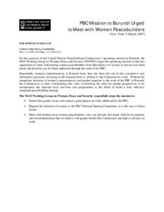 PBC Mission to Burundi Urged to Meet with Women Peacebuilders (New York, 9 MarchFOR IMMEDIATE RELEASE Contact: Gina Torry, Coordinator Tel: Fax: 