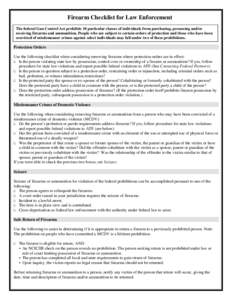 Firearm Checklist for Law Enforcement The federal Gun Control Act prohibits 10 particular classes of individuals from purchasing, possessing and/or receiving firearms and ammunition. People who are subject to certain ord