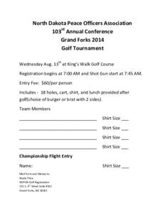 North Dakota Peace Officers Association 103rd Annual Conference Grand Forks 2014 Golf Tournament Wednesday Aug. 13th at King’s Walk Golf Course Registration begins at 7:00 AM and Shot Gun start at 7:45 AM.