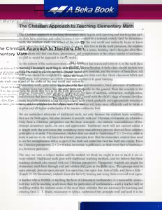    The Christian Approach to Teaching Elementary Math The Christian approach to teaching elementary math begins with knowing and teaching that reality does have structure and order because it was created by a rational,