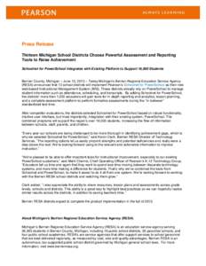 Press Release Thirteen Michigan School Districts Choose Powerful Assessment and Reporting Tools to Raise Achievement Schoolnet for PowerSchool Integrates with Existing Platform to Support 16,000 Students  Berrien County,
