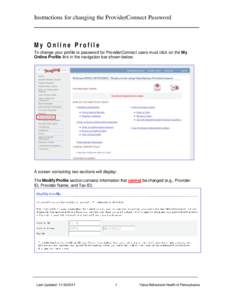 Instructions for changing the ProviderConnect Password  My Online Profile To change your profile or password for ProviderConnect users must click on the My Online Profile link in the navigation bar shown below: