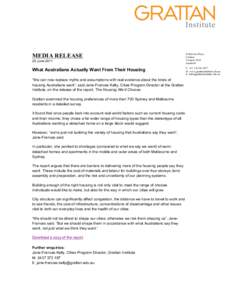 MEDIA RELEASE 20 June 2011 What Australians Actually Want From Their Housing “We can now replace myths and assumptions with real evidence about the kinds of housing Australians want”, said Jane-Frances Kelly, Cities 