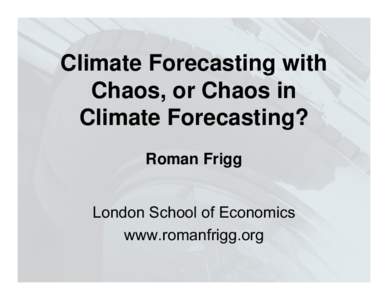 Forecasting / Time series analysis / Economic model / Climate / Chaos theory / Logistic map / Statistical forecasting / Statistics / Data analysis
