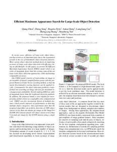 Efﬁcient Maximum Appearance Search for Large-Scale Object Detection Qiang Chen1 , Zheng Song1 , Rogerio Feris2 , Ankur Datta2 , Liangliang Cao2 , Zhongyang Huang3 , Shuicheng Yan1 1  National University of Singapore, S