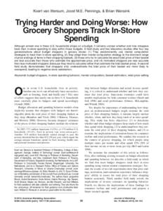 Koert van Ittersum, Joost M.E. Pennings, & Brian Wansink  Trying Harder and Doing Worse: How Grocery Shoppers Track In-Store Spending Although almost one in three U.S. households shops on a budget, it remains unclear whe