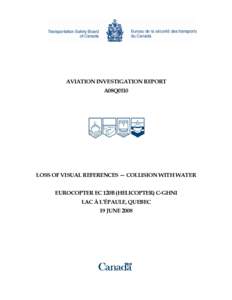 AVIATION INVESTIGATION REPORT A08Q0110 LOSS OF VISUAL REFERENCES — COLLISION WITH WATER EUROCOPTER EC 120B (HELICOPTER) C-GHNI LAC À L’ÉPAULE, QUEBEC