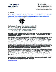 Biennial Foundation|27 September	
  	
   For	
  the	
  2013	
  exhibition,	
  Reem	
  Fadda,	
  an	
  Associate	
  Curator	
  for	
  Middle	
  Eastern	
  Art	
  at	
  the	
   Guggenheim	