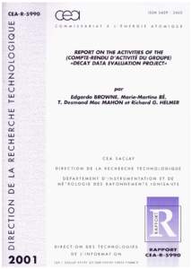 Report CEA-R-5990(E)  Report on the Activities of the Decay Data Evaluation Project (DDEP) October 2001 Edgardo Browne (1), Marie-Martine Bé (2), T. Desmond MacMahon (3), and Richard G. Helmer (4),