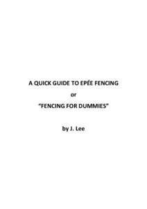 A QUICK GUIDE TO EPÉE FENCING or “FENCING FOR DUMMIES” by J. Lee