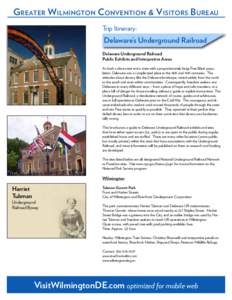 Greater Wilmington Convention & Visitors Bureau Trip Itinerary: Delaware’s Underground Railroad Delaware Underground Railroad Public Exhibits and Interpretive Areas