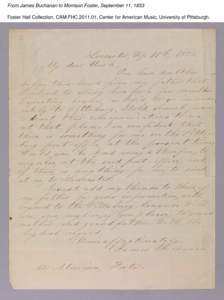 From James Buchanan to Morrison Foster, September 11, 1853 Foster Hall Collection, CAM.FHC[removed], Center for American Music, University of Pittsburgh. From James Buchanan to Morrison Foster, September 11, 1853 Foster 