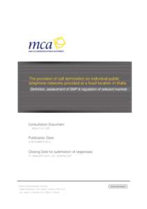 The provision of call termination on individual public telephone networks provided at a fixed location in Malta Definition, assessment of SMP & regulation of relevant markets Consultation Document MCA/C[removed]
