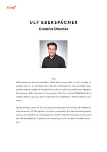 U L F E B E R S PÄ C H E R Creative Director V I TA  Ulf Eberspächer already worked for TRIAD Berlin from 2004 to 2007, initially as