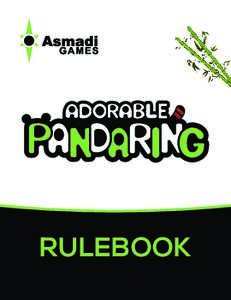 RULEBOOK  WELCOME TO ADORABLE PANDARING! 3-5 Players, 10-15 Minutes Created by Chris Cieslik