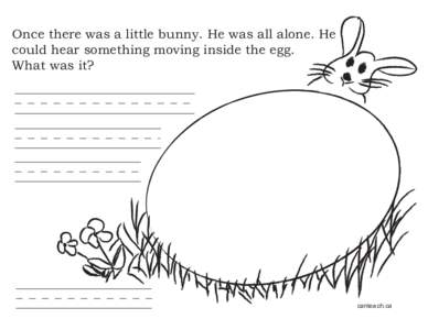 Once there was a little bunny. He was all alone. He could hear something moving inside the egg. What was it? canteach.ca