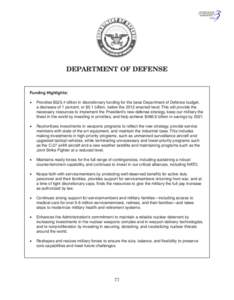 DEPARTMENT OF DEFENSE  Funding Highlights: •	 Provides $525.4 billion in discretionary funding for the base Department of Defense budget, a decrease of 1 percent, or $5.1 billion, below the 2012 enacted level. This wil