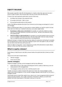 EQUITY RELEASE Many people, especially in older life, find themselves in a situation where they need more income or access to capital. However, they may have little in the way of assets other than their home. A home can 