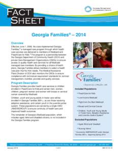 Fact Sheet Georgia Families® – 2014 Overview Effective June 1, 2006, the state implemented Georgia Families,® a managed care program through which health