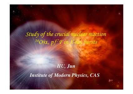 1. Status of 14O(a, p)17F -via time-reversal reaction 17F(p, a)14O