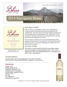 Estate Wines from Mendocino CountySauvignon Blanc THE BLISS STORY In the late 1930s, our Grandfather, Irv Bliss, first visited Mendocino County and spotted a picturesque ranch among the rolling hills and