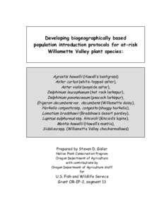 Developing biogeographically based population introduction protocols for at-risk Willamette Valley plant species: Agrostis howellii (Howell’s bentgrass) Aster curtus (white-topped aster),