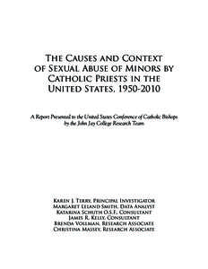 The Causes and Context of Sexual Abuse of Minors by Catholic Priests in the United States, A Report Presented to the United States Conference of Catholic Bishops by the John Jay College Research Team