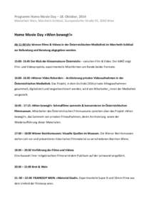 Programm	
  Home	
  Movie	
  Day	
  –	
  18.	
  Oktober,	
  2014	
    Mediathek	
  Wien,	
  Marchetti-­‐Schlössl,	
  Gumpendorfer	
  Straße	
  95,	
  1060	
  Wien	
     	
  