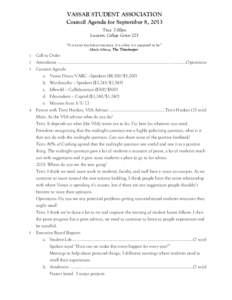 VASSAR STUDENT ASSOCIATION Council Agenda for September 8, 2013 Time: 7:00pm Location: College Center 223 “It is never too late or too soon. It is when it is supposed to be.” -Mitch Albom, The Timekeeper