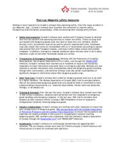 Post-Lac-Mégantic safety measures Nothing is more important to Canada’s railways than operating safely. Since the tragic accident in Lac-Mégantic, Que., Canada’s railways have launched new initiatives to improve sa