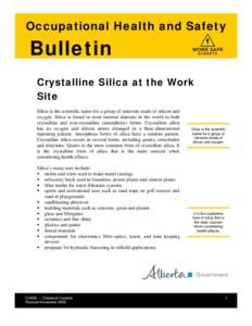 Occupational Health and Safety  Bulletin Crystalline Silica at the Work Site Silica is the scientific name for a group of minerals made of silicon and