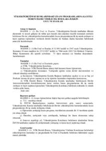 YÜKSEKÖĞRETİM KURUMLARINDAKİ LİSANS PROGRAMLARINA KAYITLI ÖĞRENCİLERE VERİLECEK BURSLARA İLİŞKİN USUL VE ESASLAR Amaç ve kapsam MADDEBu Usul ve Esaslar, Yükseköğretim Kurulu tarafından ülkenin