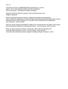 THE BUTTE COUNTY COMMISSIONERS CONVENED AT 1:00 P.M. April 21, 2010. Commissioners present were Kling, Kindsfater, Harms and Hansen. Commissioner Smeenk was absent. Chairman Kim Kling called the meeting to order 