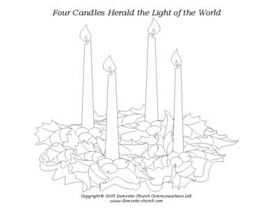 Four Candles Herald the Light of the World  Copyright © 2005 Domestic Church Communications Ltd. www.domestic-church.com  