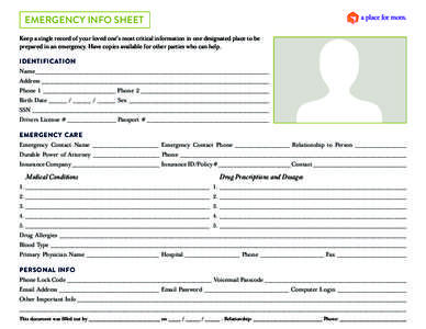 EMERGENCY INFO SHEET Keep a single record of your loved one’s most critical information in one designated place to be prepared in an emergency. Have copies available for other parties who can help. IDENTIFICATION Name 