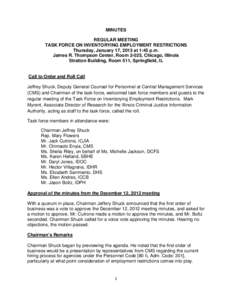 MINUTES REGULAR MEETING TASK FORCE ON INVENTORYING EMPLOYMENT RESTRICTIONS Thursday, January 17, 2013 at 1:45 p.m. James R. Thompson Center, Room 2-025, Chicago, Illinois Stratton Building, Room 511, Springfield, IL