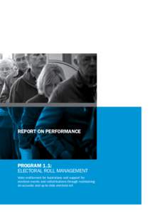 REPORT ON PERFORMANCE  PROGRAM 1.1: ELECTORAL ROLL MANAGEMENT Voter entitlement for Australians and support for electoral events and redistributions through maintaining