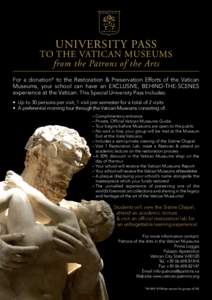 University Pass  to the Vatican Museums from the Patrons of the Arts For a donation* to the Restoration & Preservation Efforts of the Vatican Museums, your school can have an EXCLUSIVE, BEHIND-THE-SCENES