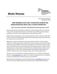 Media Release For Immediate Release October 25, 2012 BABY BOOMERS LEAST LIKELY TO REGISTER CONSENT FOR ORGAN DONATION, MOST LIKELY TO NEED TRANSPLANT