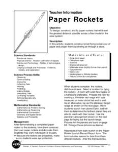 Teacher Information  Paper Rockets Objective: To design, construct, and fly paper rockets that will travel the greatest distance possible across a floor model of the