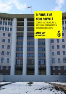 Editura Amnesty International  O PROBLEMĂ NEREZOLVATĂ  Prima ediţie publicată în [AAAA] de