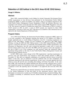 6.3 Retention of U32 halibut in the 2013 Area 4D/4E CDQ fishery Gregg H. Williams Abstract Since 1998, commercial halibut vessels fishing for certain Community Development Quota